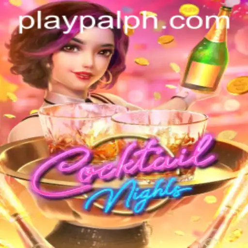 Experience the Excitement of CocktailNights with Playpal PH